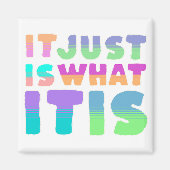 Het is gewoon, wat het is | Grappig citaat Magneet (Voorkant)