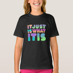Het Is Gewoon Wat Het Is   Grappige Spreuk T-shirt