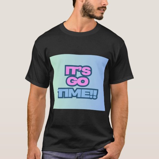 Het is Go Time T-shirt (Voorkant)