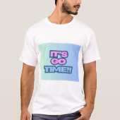 Het is Go Time T-shirt (Voorkant)
