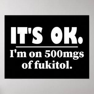 Het is goed dat ik op 500 mg Fukitol zit Poster