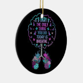 Het is goed dat je vandaag zelfmoord inademt keramisch ornament (Rechts)