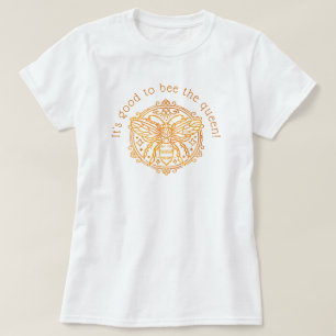 Het is goed om de koningin te zijn! t-shirt