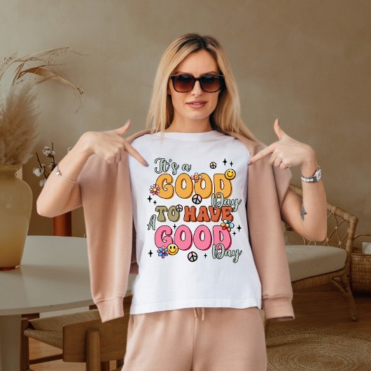 Het is goed om een goede dag te hebben t-shirt