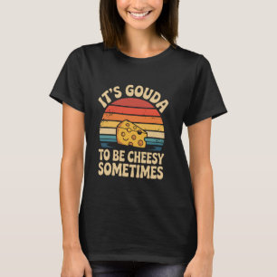 Het is gouda om soms kaasachtig te zijn Retro Goud T-shirt