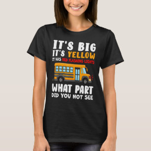 Het is groot, geel, het heeft rode knipperlichten t-shirt