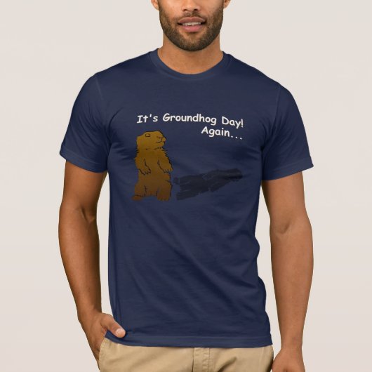 Het is Groundhog Day. Opnieuw... T-shirt (Voorkant)