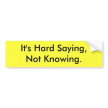 Het is hard Gezegde dat geen Bumpersticker kent