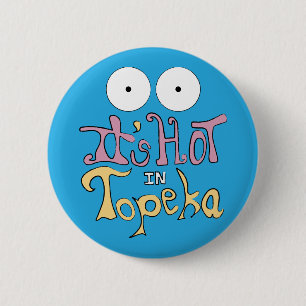 Het is heet in Topeka Ronde Button 5,7 Cm