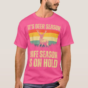 Het is herten seizoen vrouw seizoen op wacht grapp t-shirt