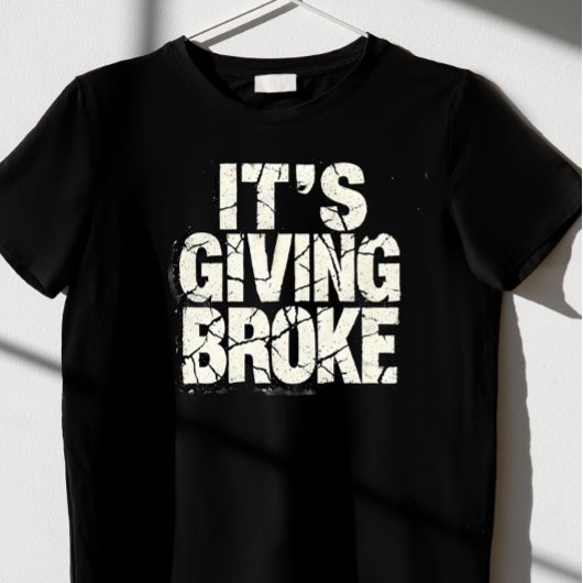 "Het is het geven van Broke T-shirt