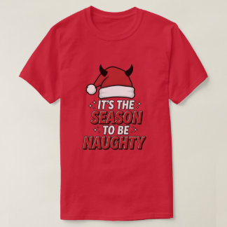 Het is het seizoen om ondeugend te zijn t-shirt