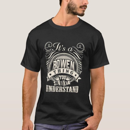 Het is iets wat je Bowen F niet zou begrijpen T-shirt (Voorkant)