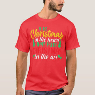 Het is Kerstmis in het hart dat Kerstmis uitstelt T-shirt