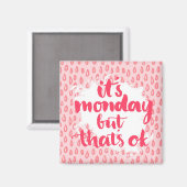 Het is maandag, maar dat is oké magneet (Voorkant / Achterkant)