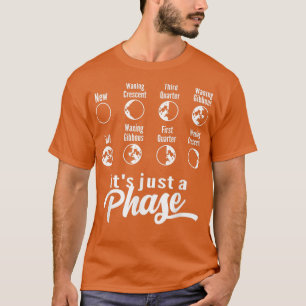 Het is maar een fasemonfase ruimtevaartwetenschaps t-shirt
