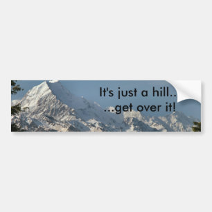 Het is maar een heuvel... ...Kom er overheen! Bumpersticker