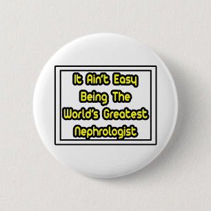 Het is makkelijk...de grootste nefroloog ter werel ronde button 5,7 cm