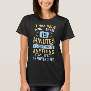 Het is meer dan 15 minuten auteur geweest t-shirt