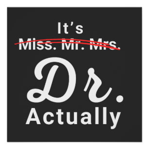 Het is Mejuffrouw Mevr Mevrouw Dr Eigenlijk Doctor Perfect Poster