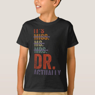 Het is mejuffrouw mevrouw dr doctor afstudeerwaard t-shirt