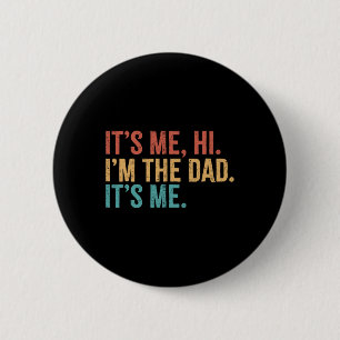 Het is mij Hi & I#; m de vader is mij grappige vad Ronde Button 5,7 Cm