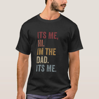 Het is mij in de vader zijn me vaders dag grappig t-shirt
