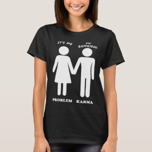 Het is mij & mijn vriend het probleem & karma t-shirt