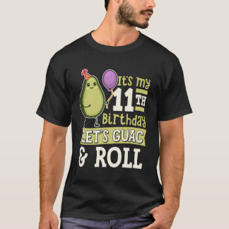 Het is mijn 11e verjaardag Laten we Guac en Roll A T-shirt