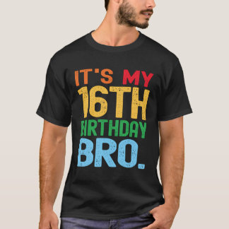 Het is mijn 16e verjaardag bro grappige verjaardag t-shirt
