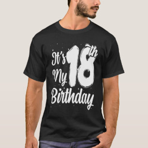 Het is mijn 18e meisjesjongen van 18 jaar oud. t-shirt