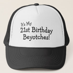 Het is mijn 21ste Birthday Beyotches Trucker Pet