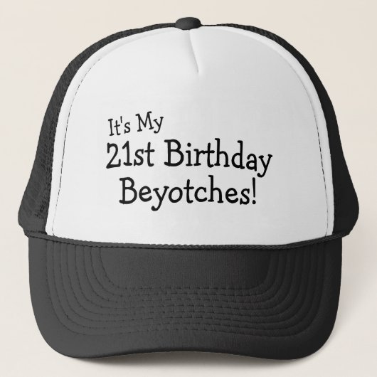 Het is mijn 21ste Birthday Beyotches Trucker Pet (Voorkant)