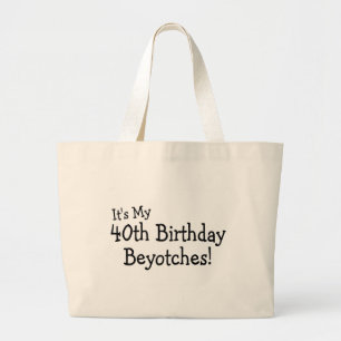 Het is mijn 40e verjaardag Beyotches Grote Tote Bag