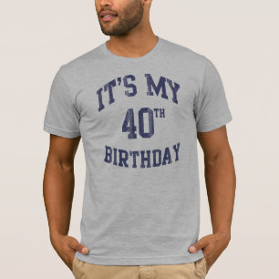 Het is mijn 40e verjaardag T Shirten T-shirt