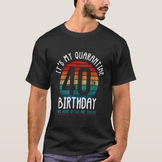Het is mijn 40ste quarantaine verjaardag en nieman t-shirt