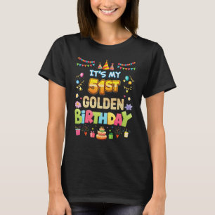 Het is mijn 51ste Golden Birthday 51-jarige Happy  T-shirt