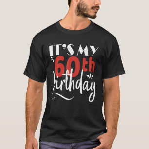 Het is mijn 60e verjaardag T Grafisch Ontwerp T-shirt