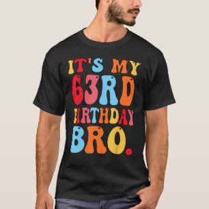 Het is mijn 63e verjaardag Bro 63 jaar oude vrouwe T-shirt