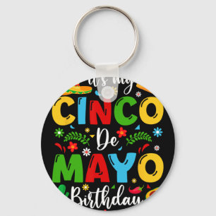 Het is mijn Cinco De Mayo-verjaardag 2024 Grappige Sleutelhanger
