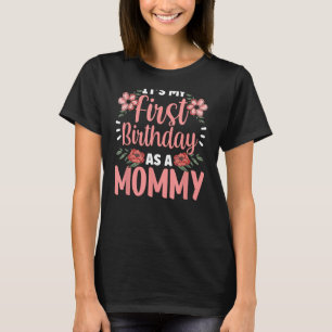Het is mijn eerste verjaardag als mama Moeder Moed T-shirt