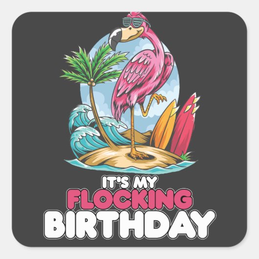 Het is mijn 'Flocking Birthday Flamingo' Vierkante Sticker (Voorkant)