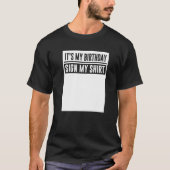 Het is mijn geboortedag... teken mijn grappigheid. t-shirt (Voorkant)