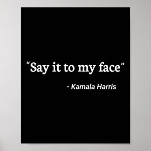 Het is mijn gezicht Kamala Harris Quote 2 Poster