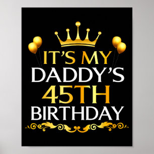Het is mijn pappies 45e verjaardag Gefeliciteerd 4 Poster