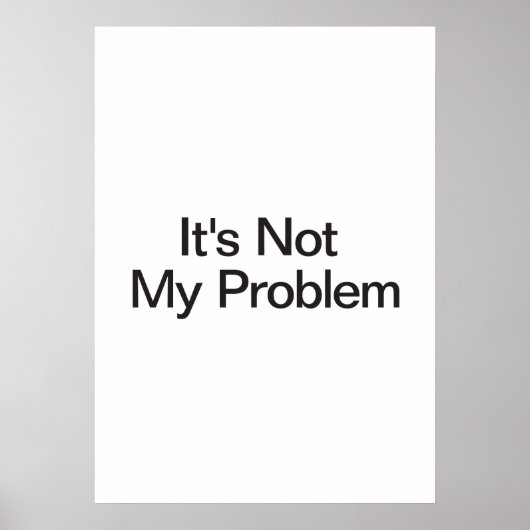 Het Is Mijn Probleem Niet Poster (Voorkant)