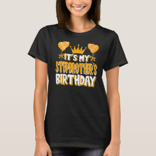 Het is mijn stiefbroer's verjaardag viering famili t-shirt