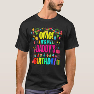 Het is mijn vaders verjaardag, blij voor mij. t-shirt