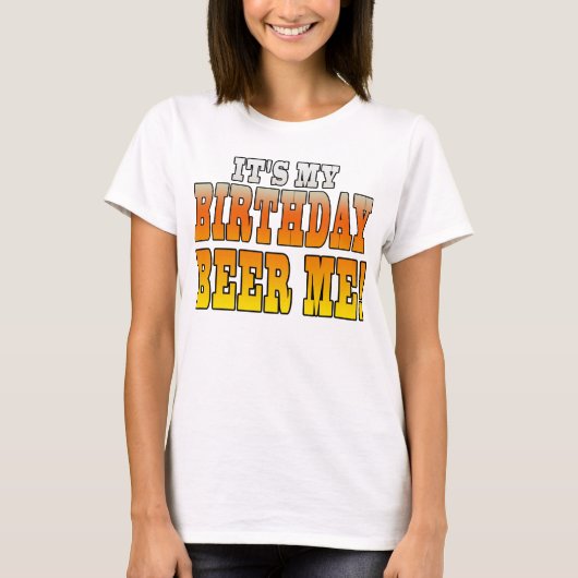 Het is mijn verjaardag Beer me! Funny Bday Joke T-shirt (Voorkant)