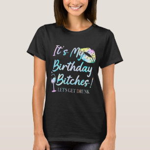 Het is mijn verjaardag Es Tie Dye Dronken Feest Ve T-shirt